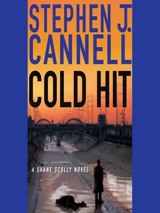 Title details for Cold Hit by Stephen J. Cannell - Available